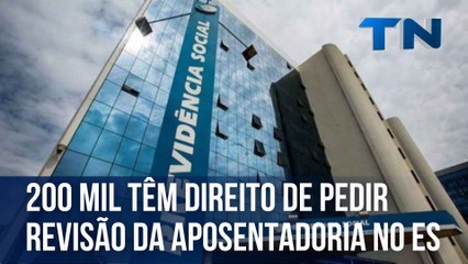 200 mil têm direito de pedir revisão da aposentadoria no ES