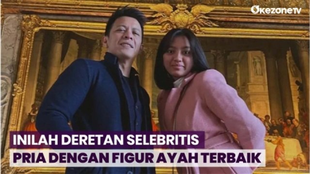 Deretan Selebritis Pria yang Sayang Putrinya, Ada Papa Boril yang Mempesona