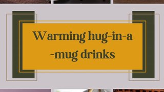 Warming hug-in-a-mug drinks
