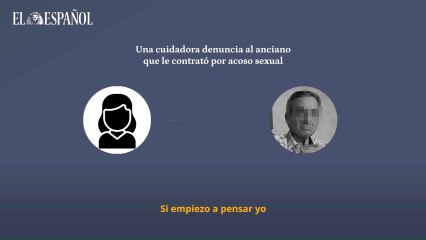 Una trabajadora denuncia al anciano que le contrató de cuidadora por acoso sexual