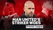 Manchester United's Striker Woes