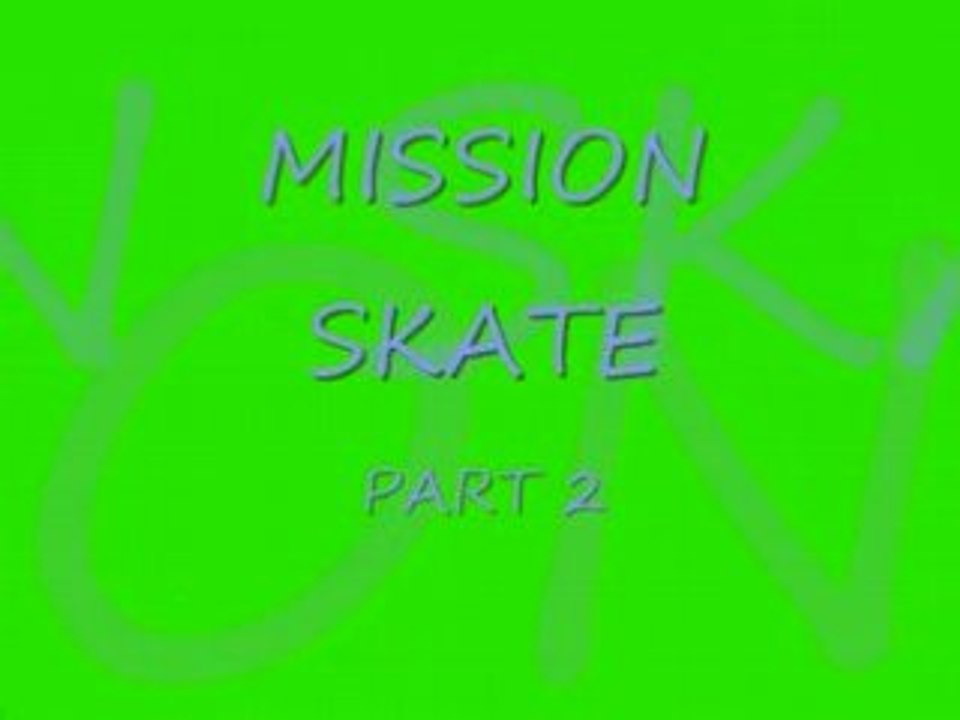 MISSION SKATE 2