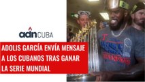 Adolis Garcia envía mensaje a cubanos tras ganar la Serie Mundial