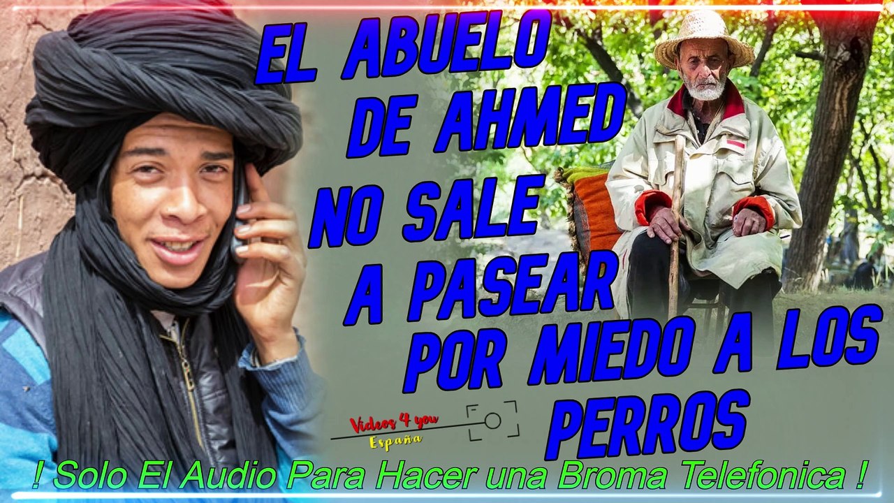 Audio para Hacer Broma Telefonica - El Abuelo de Ahmed no sale a pasear por miedo a los perros !
