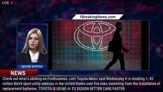 Toyota recalls nearly 2 million RAV4 vehicles over battery fire risk - 1breakingnews.com