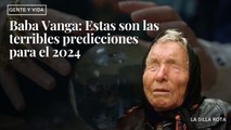 Baba Vanga: Estas son las terribles predicciones para el 2024