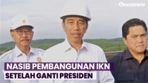 Nasib Pembangunan IKN setelah Ganti Presiden, Ini Kata Jokowi