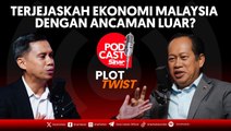 [PLOT TWIST] Terjejaskah ekonomi Malaysia dengan ancaman luar?