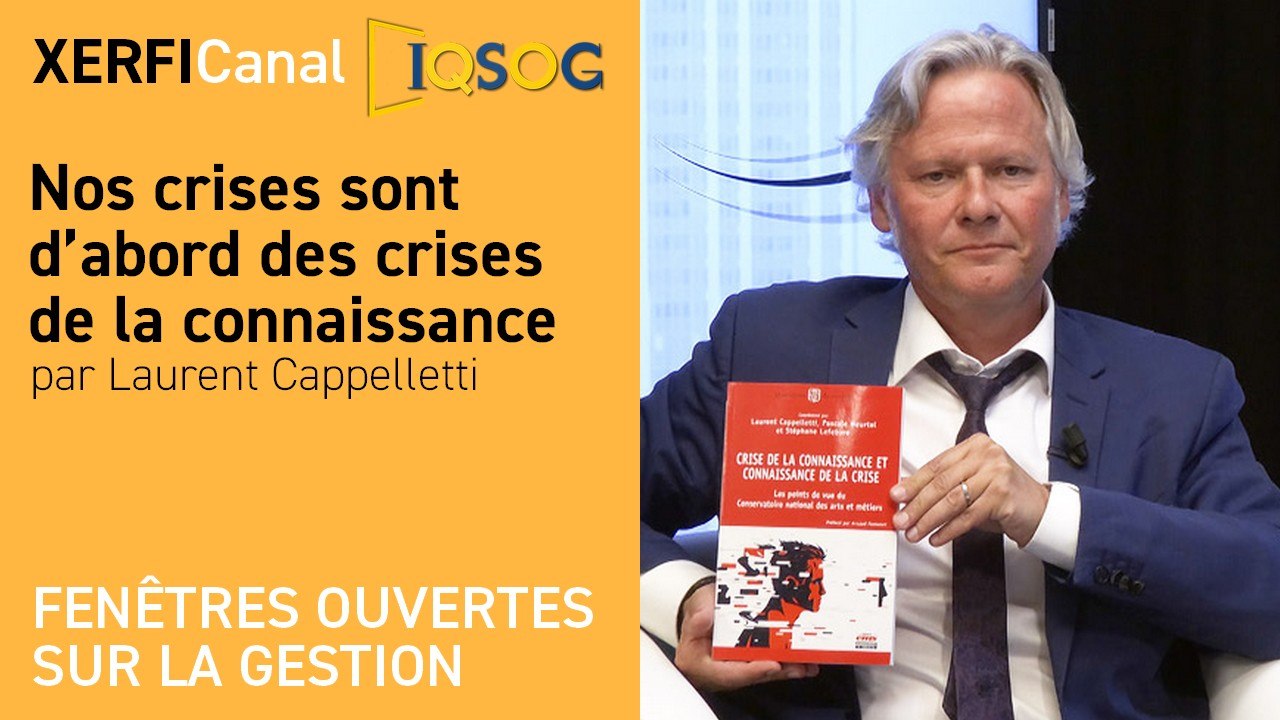 Nos crises sont d’abord des crises de la connaissance [Laurent Cappelletti]