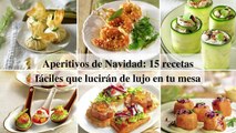 Aperitivos de Navidad: 15 recetas fáciles que lucirán de lujo en tu mesa