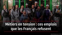 Métiers en tension : ces emplois que les Français refusent