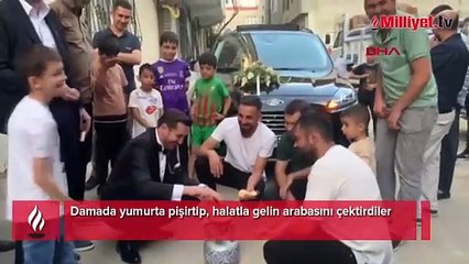 Damada yumurta pişirtip, halatla gelin arabasını çektirdiler