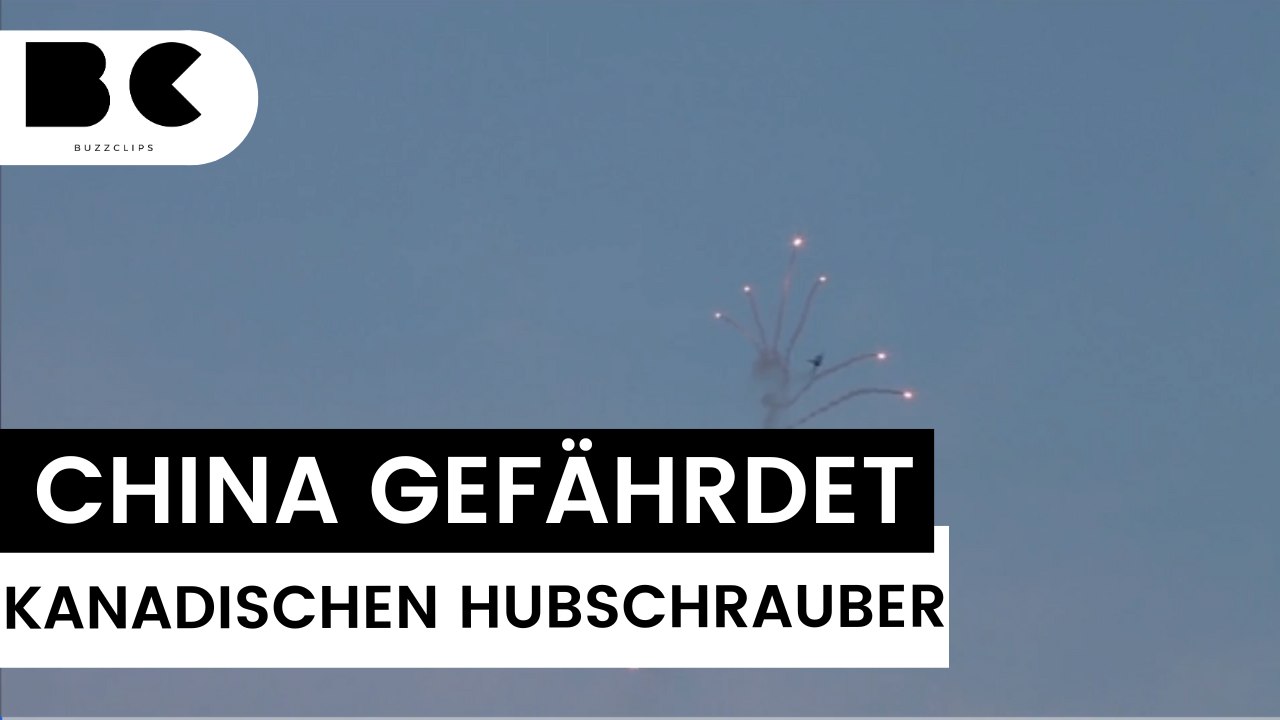 Gefährlich: China feuert Täuschkörper bei kanadischem Hubschrauber ab
