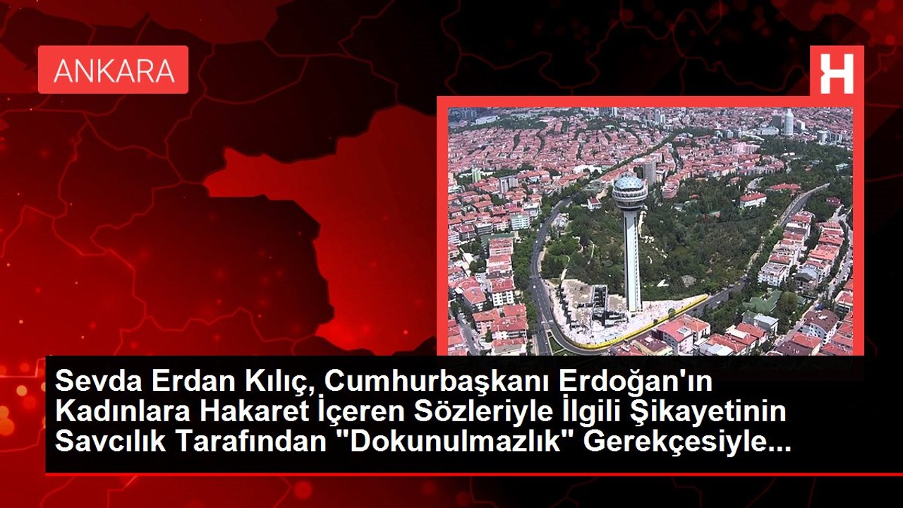 Sevda Erdan Kılıç, Cumhurbaşkanı Erdoğan'ın Kadınlara Hakaret İçeren Sözleriyle İlgili Şikayetinin Savcılık Tarafından "Dokunulmazlık" Gerekçesiyle...