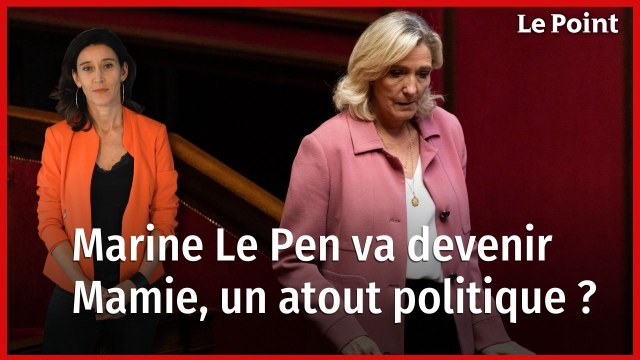 Marine Le Pen devient mamie, un atout politique ?