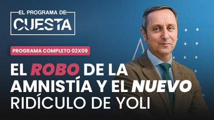 El Programa de Cuesta: La amnistía, los nuevos ridículos de Yoli y la reducción de jornada laboral
