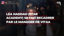 Léa Haddad (Star Academy 2022 ) : le manager de Vitaa règle ses comptes avec la jeune chanteuse
