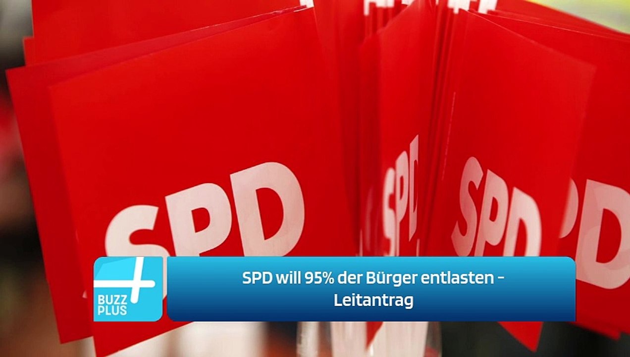 SPD will 95% der Bürger entlasten - Leitantrag