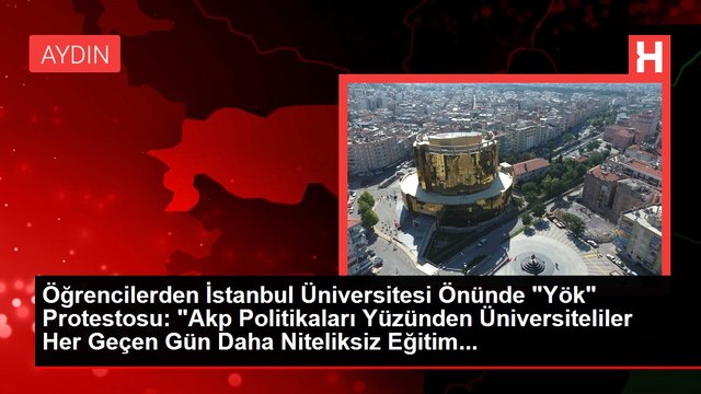 Öğrencilerden İstanbul Üniversitesi Önünde Yök Protestosu: Akp Politikaları Yüzünden Üniversiteliler Her Geçen Gün Daha Niteliksiz Eğitim...