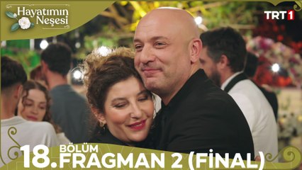 Hayatımın Neşesi 18. Bölüm 2. Fragman (Final)