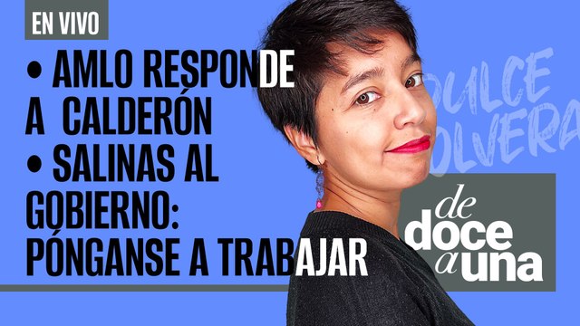 #EnVivo #DeDoceAUna | AMLO responde a Zedillo y Calderón | Salinas al Gobierno: pónganse a trabajar