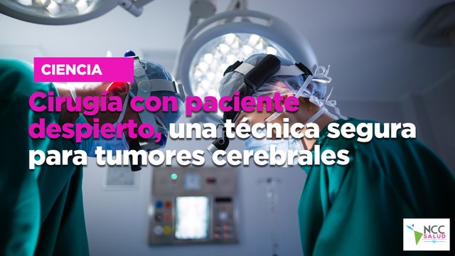 Cirugía con paciente despierto, una técnica segura para tumores cerebrales