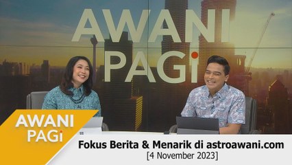 AWANI Pagi: Berita tumpuan & menarik di astroawani.com [4 November 2023]