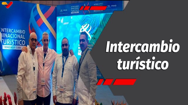 Programa 360 | Primer Intercambio Binacional Turístico Venezuela-Cuba