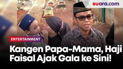 Kangen Papa Mamanya, Haji Faisal Ajak Gala Kunjungi Makam Vanessa Angel dan Bibi Ardiansyah