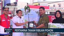 DLHK dan Pertamina Tanam 19 Ribu Bibit Pohon di Aceh