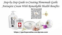 GARLIC PARADISE: Step-by-Step Guide to Homemade Garlic Antiseptic Cream With Amazing Health Benefits