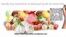 GARLIC PARADISE: Step By Step Guide to Homemade Garlic Ice Cream With Incredible Health Benefits.