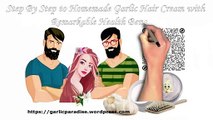 GARLIC PARADISE: Step By Step to Homemade Garlic Hair Cream with Remarkable Health Benefits.