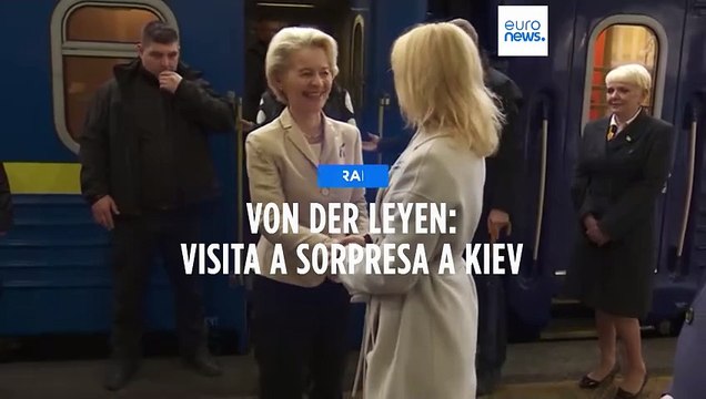 Ursula von der Leyen a sorpresa a Kiev: saldamente al fianco dell'Ucraina