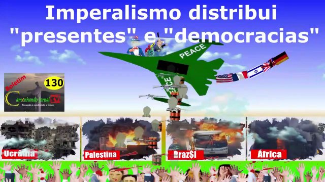 Imperialismo distribui presentes e democracias . (Caminhando Jornal TV nº 130).