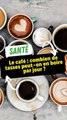 Le café : combien de tasses peut-on en boire par jour ?