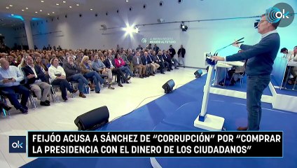 Feijóo acusa a Sánchez de "corrupción" por "comprar la Presidencia con el dinero de los ciudadanos"
