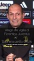 Fiorentina Juventus le parole di Allegri alla conferenza prima del match