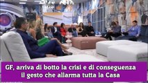 GF, arriva di botto la crisi e di conseguenza il gesto che allarma tutta la Casa