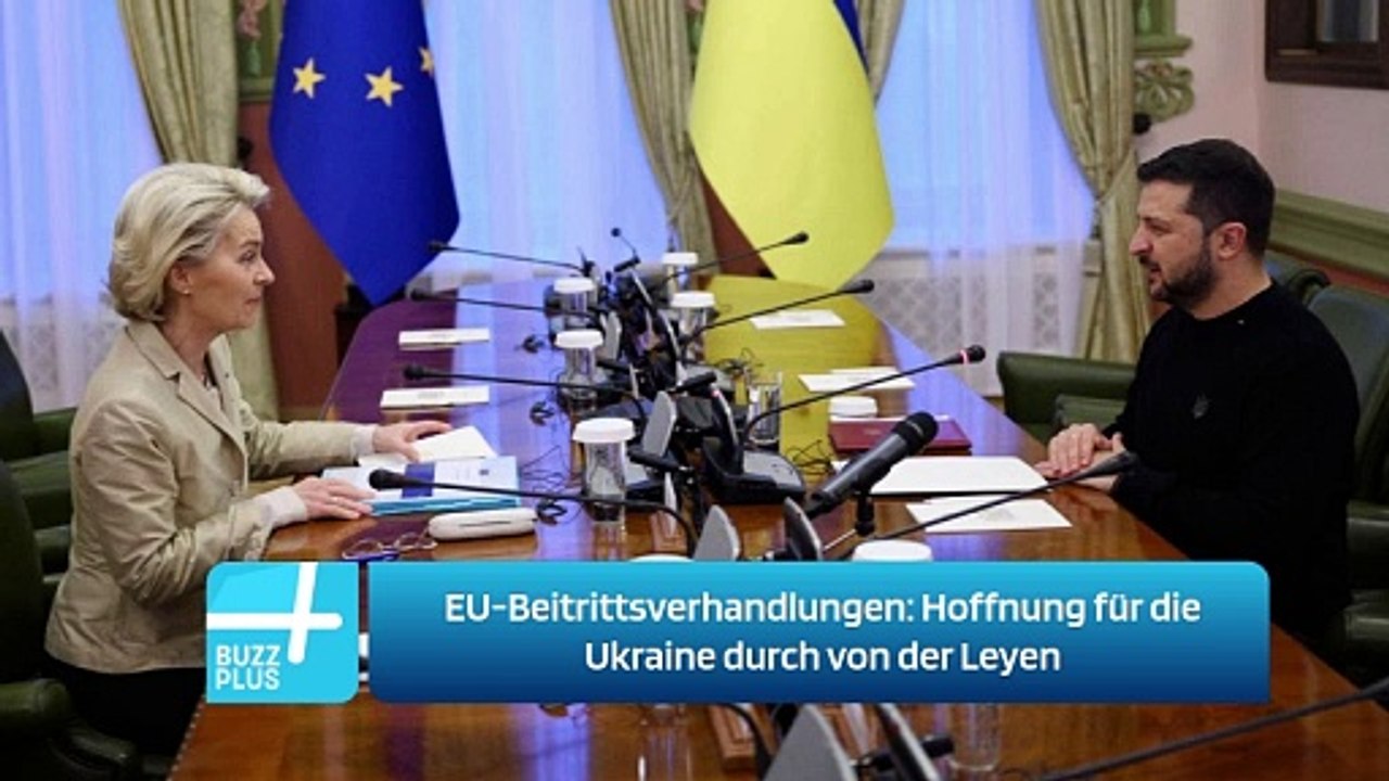 EU-Beitrittsverhandlungen: Hoffnung für die Ukraine durch von der Leyen
