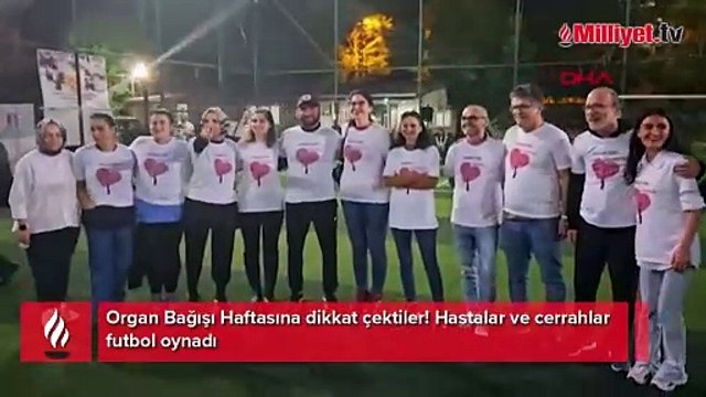 Organ Bağışı Haftasına dikkat çektiler! Hastalar ve cerrahlar futbol oynadı