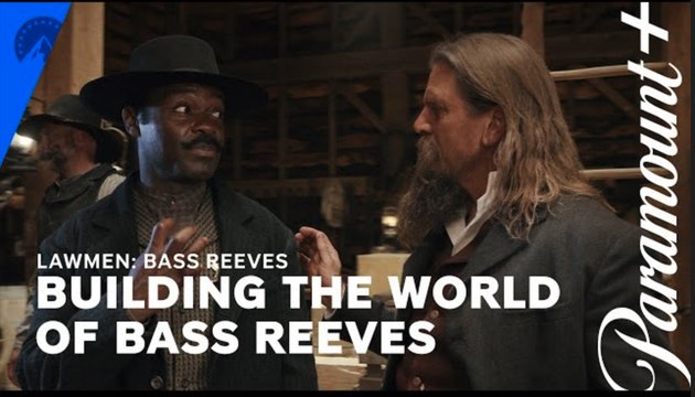 Lawmen: Bass Reeves | Building the World of Bass Reeves - Paramount+
