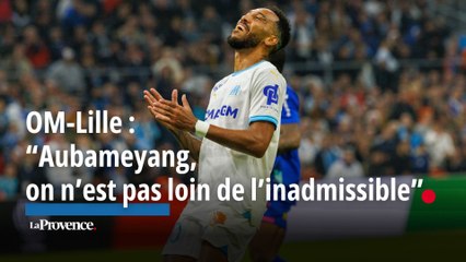 OM-Lille : "Aubameyang, on n’est pas loin de l’inadmissible” estiment les supporters