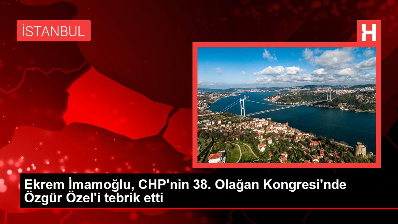 Ekrem İmamoğlu, CHP'nin 38. Olağan Kongresi'nde Özgür Özel'i tebrik etti