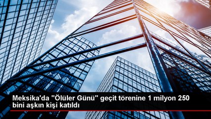 Meksika'da Ölüler Günü geçit törenine 1 milyon 250 bin kişi katıldı