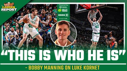 Bobby Manning REACTS to Luke Kornet VIRTUOSO Game in Celtics Win vs Nets