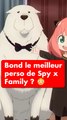 Bond c'est le perso principal de Spy x Family ?