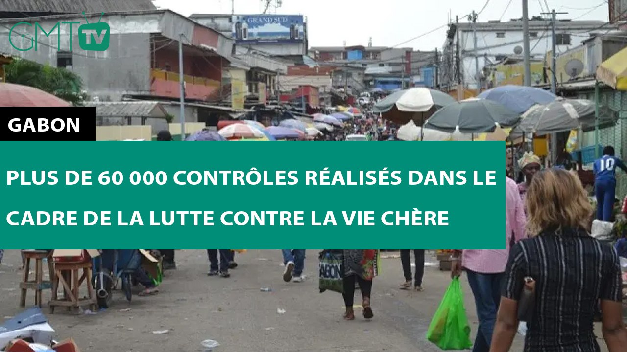 [#Reportage] #Gabon : plus de 60 000 contrôles réalisés dans le cadre de la lutte contre la vie chère