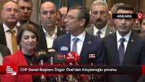 CHP Genel Başkanı Özgür Özel'den Kılıçdaroğlu yorumu