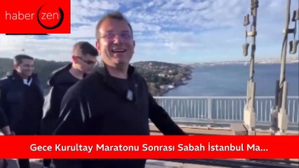 Gece Kurultay Maratonu Sonrası Sabah İstanbul Maratonu Başladı